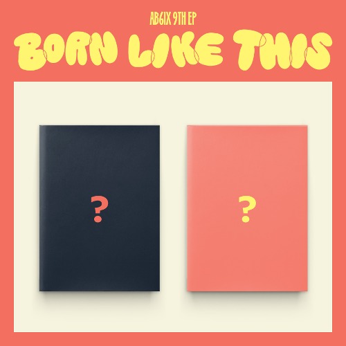 AB6IX - 9th EP Album [BORN LIKE THIS]